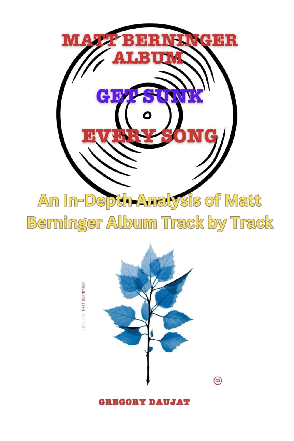 Matt Berninger Album -Get Sunk Album- Every Song- An In-Depth Analysis of Matt Berninger's Album Track by Track baixar o livro de graça