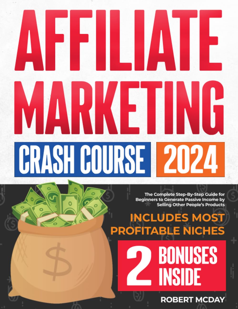 Affiliate Marketing Crash Course: The Complete Step-by-Step Guide for Beginners to Generate Passive Income by Selling Other People's Products | Includes Most Profitable Niches baixar livro de graça