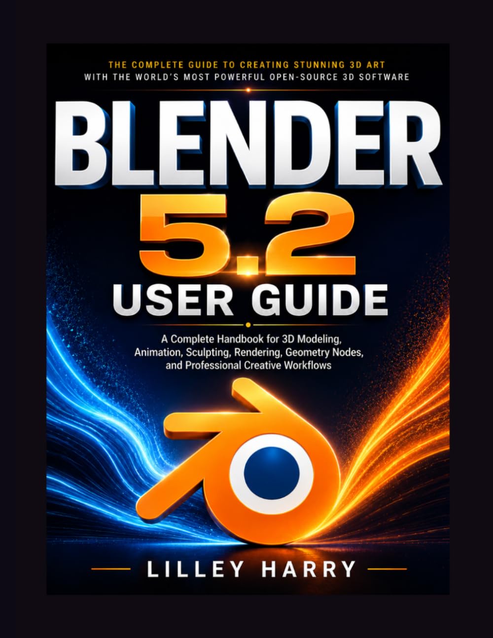capítulo por capítulo baixar Blender 5.2 User Guide: A Complete Handbook for 3D Modeling, Animation, Sculpting, Rendering, Geometry Nodes, and Professional Creative Workflows