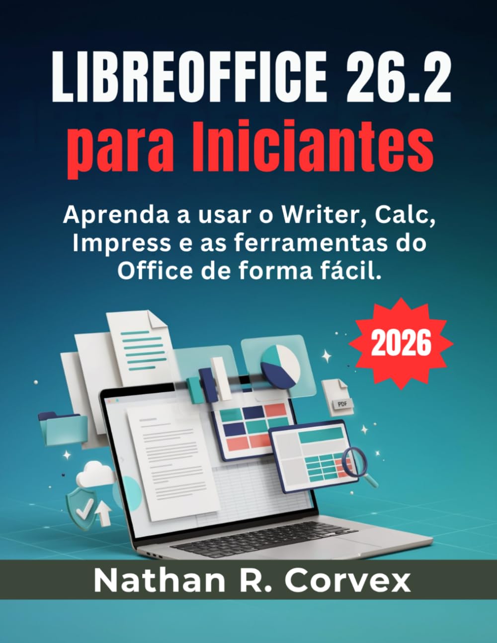 Libreoffice 26.2 para Iniciantes: Aprenda a usar o Writer, Calc, Impress e as ferramentas do Office de forma fácil. baixar o livro de graça