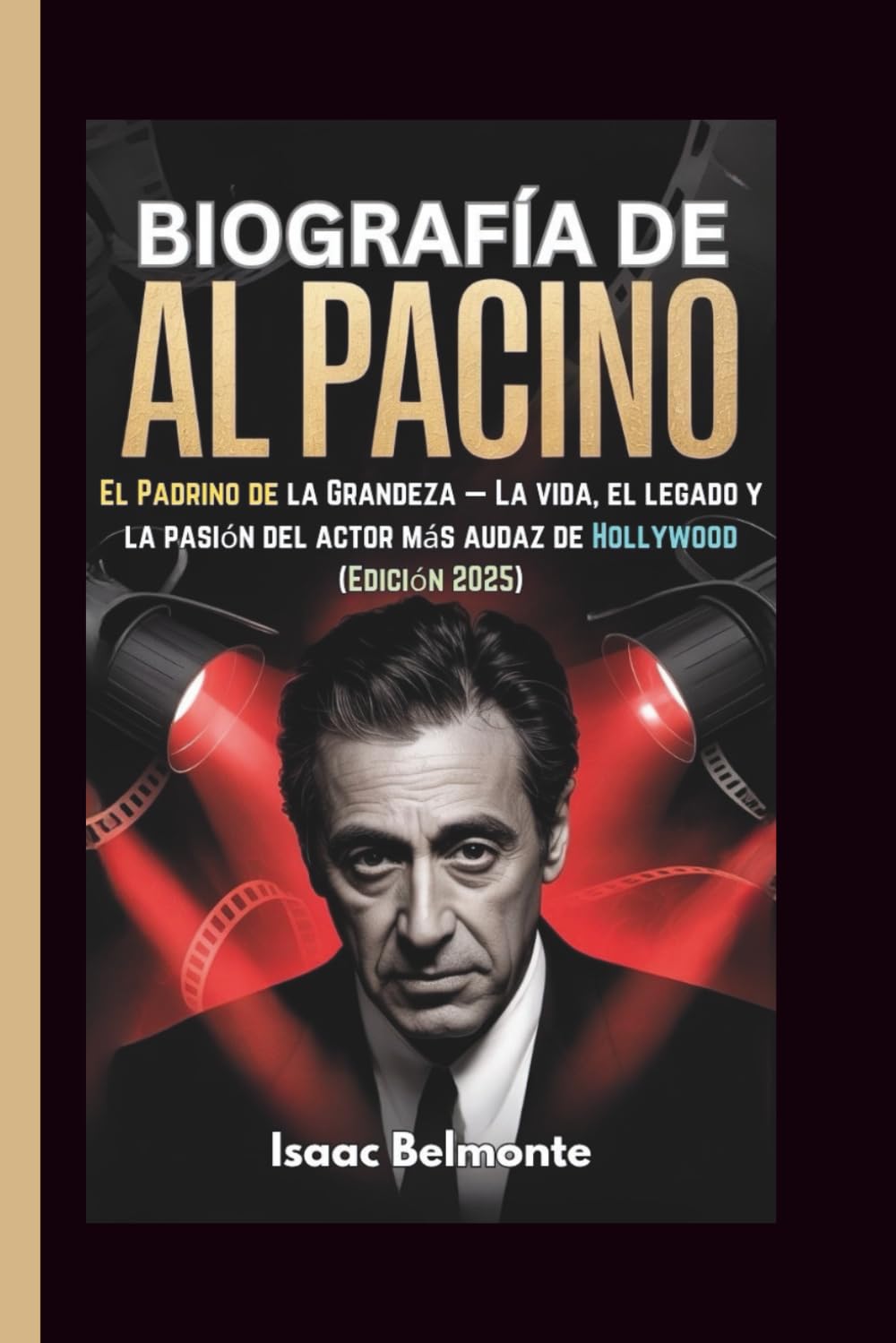 BIOGRAFÍA DE AL PACINO: El Padrino de la Grandeza — La vida, el legado y la pasión del actor más audaz de Hollywood (Edición 2025) baixar livro de graça