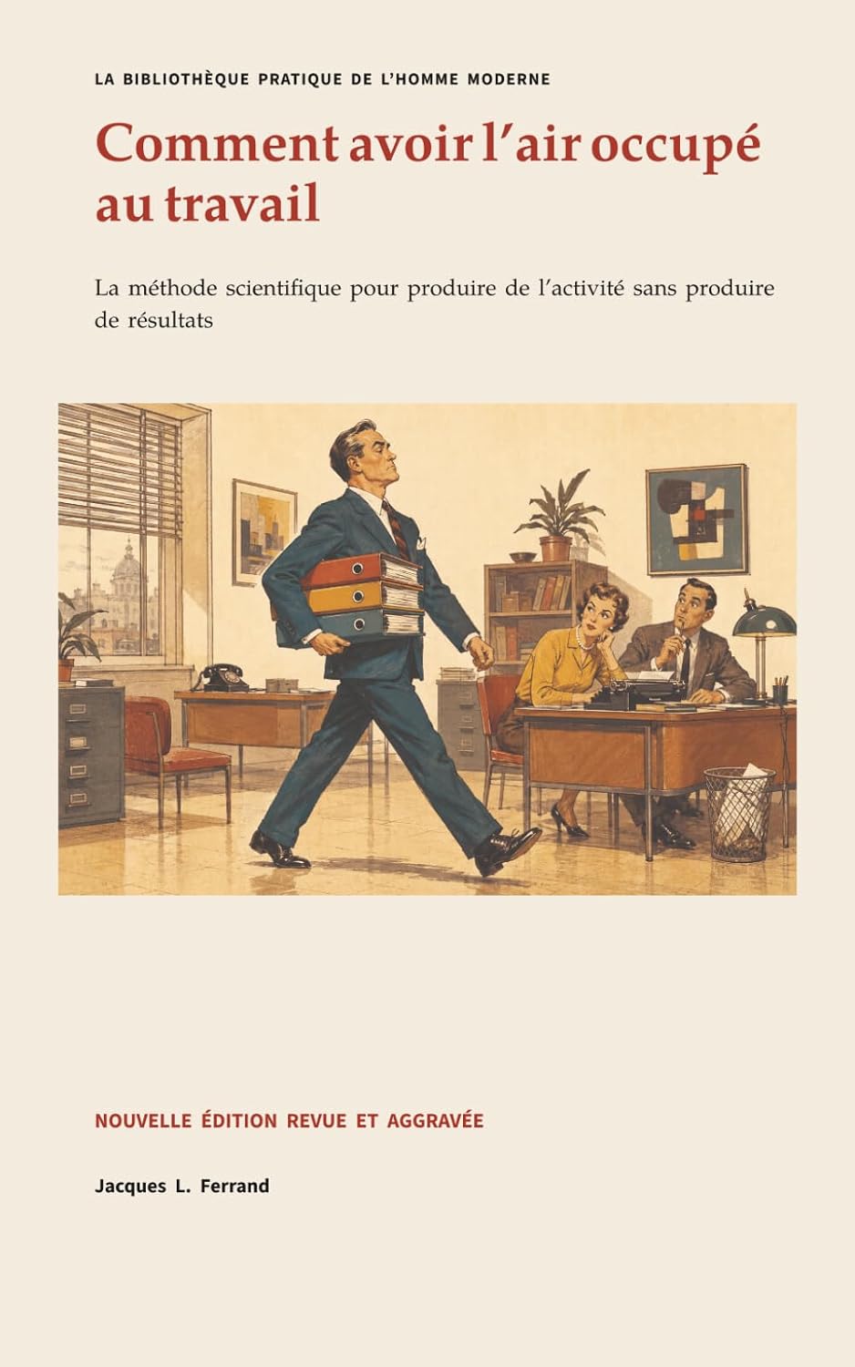 Comment avoir l'air occupé au travail: La méthode scientifique pour produire de l'activité sans produire de résultats (French Edition) baixar livro de graça