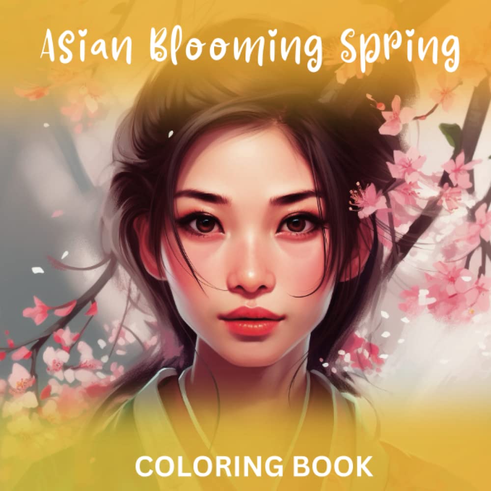 ler totalmente Asian Blooming Spring: Coloring Book Celebrating Beauty and Blossoming Flowers - 8 x 8 Square Size: Relax and Unwind as You Color Portraits of Young Asian Women in a Vibrant Garden of Flowers
