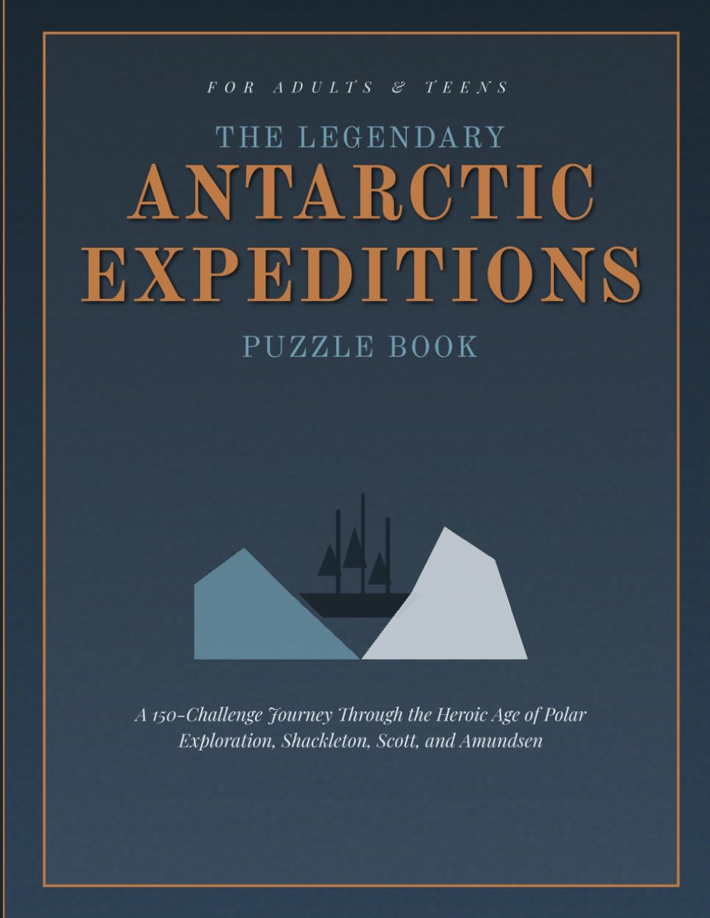 ler totalmente The Legendary Antarctic Expeditions Puzzle Book for Adults: A 150-Challenge Journey Through the Heroic Age of Polar Exploration, Shackleton, Scott, and Amundsen