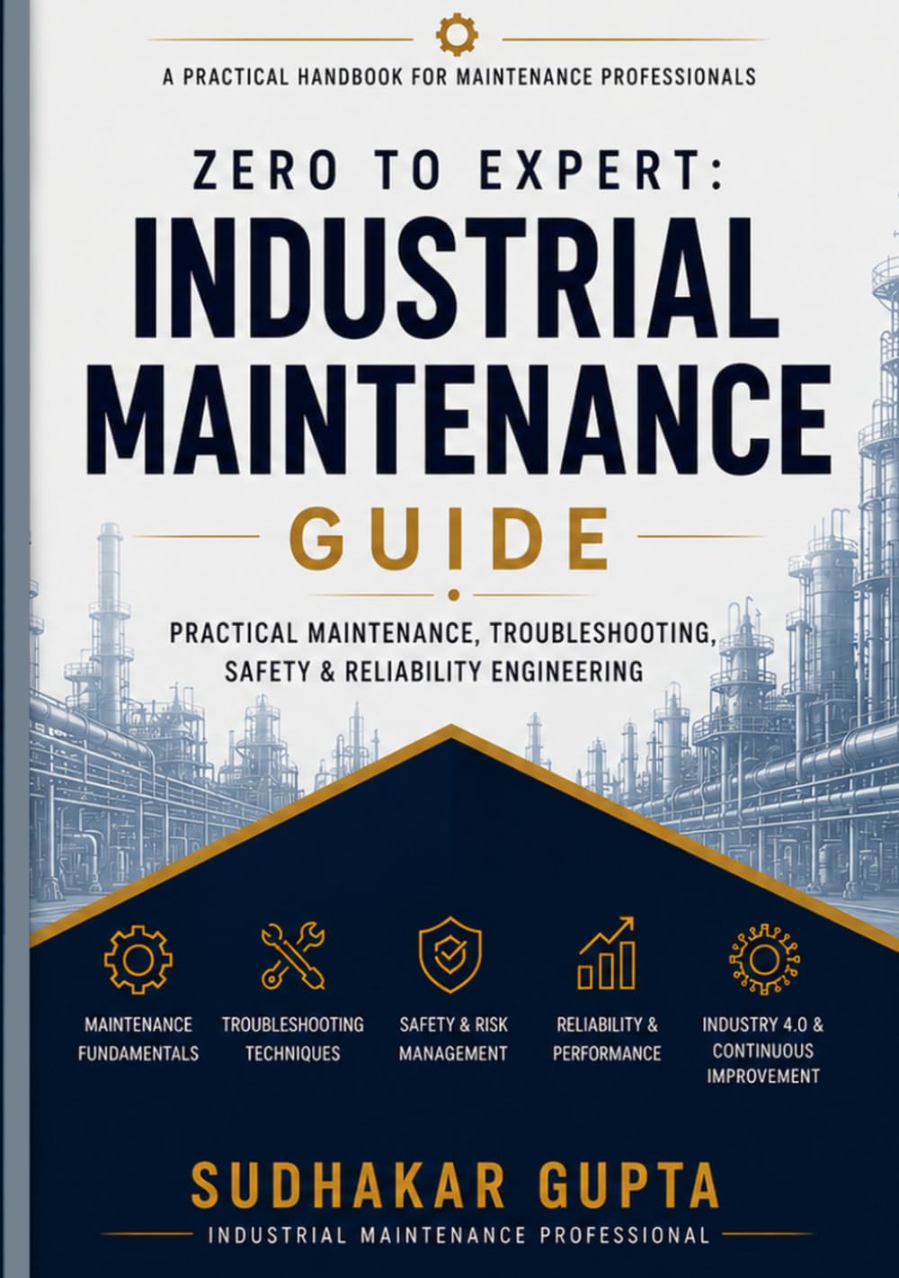 Zero to Expert: Industrial Maintenance Guide: Practical Maintenance, Troubleshooting, Safety & Reliability Engineering baixar o livro de graça