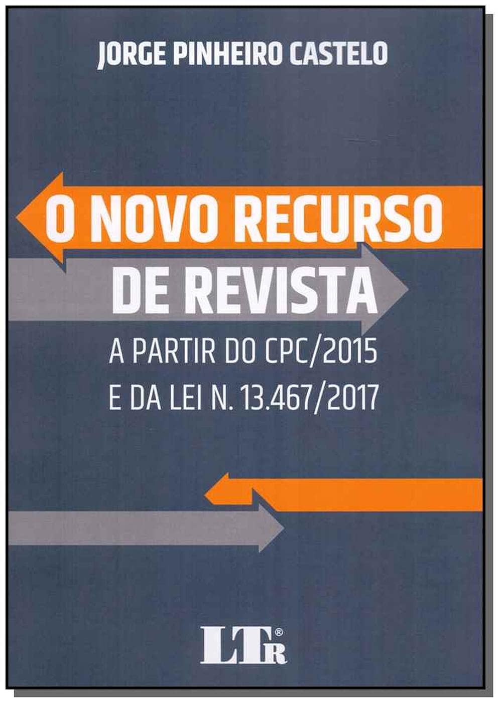 Novo Recurso De Revista, O - A Partir Do Cpc/2015 E Da Lei Nº 13467/2017 baixar livro de graça