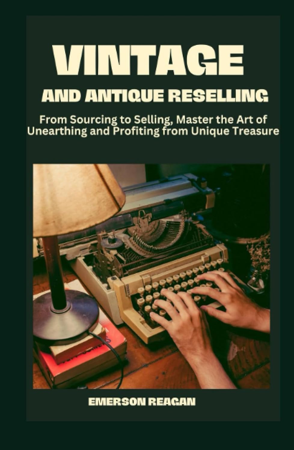 capítulo por capítulo baixar Vintage and Antique Reselling: From Sourcing to Selling, Master the Art of Unearthing and Profiting from Unique Treasures
