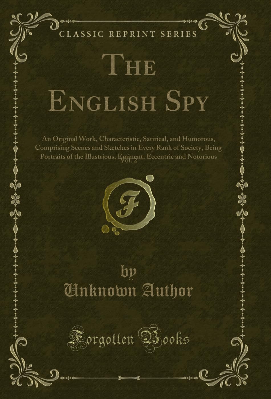 ler totalmente The English Spy, Vol. 2: An Original Work, Characteristic, Satirical, and Humorous, Comprising Scenes and Sketches in Every Rank of Society, Being Portraits... (Classic Reprint) (English Edition)