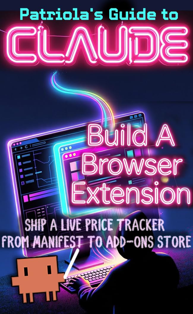 ler totalmente Patriola's Guide to Claude: Build a Browser Extension: Ship a Live Price Tracker from Manifest to Add-ons Store (English Edition)