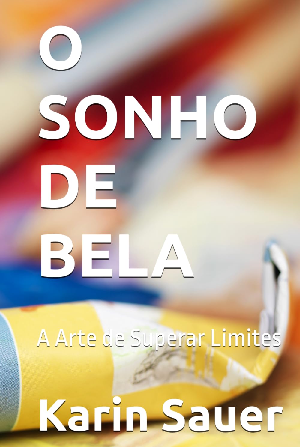 ler totalmente O SONHO DE BELA: A Arte de Superar Limites (Portuguese Edition)