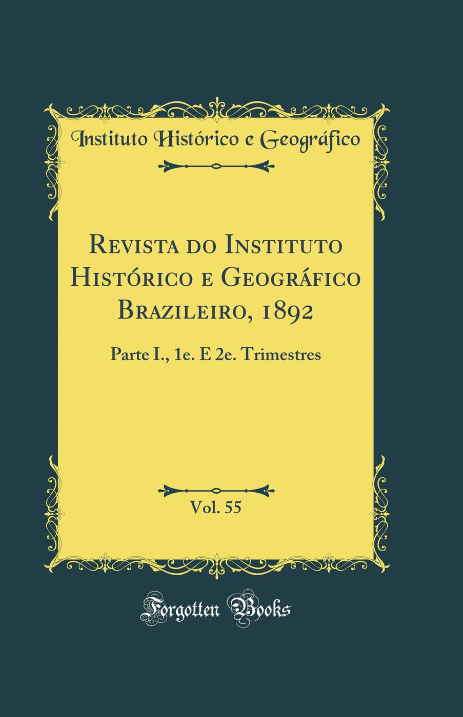 capítulo por capítulo baixar Revista do Instituto Histórico e Geográfico Brazileiro, 1892, Vol. 55: Parte I., 1e. E 2e. Trimestres (Classic Reprint)
