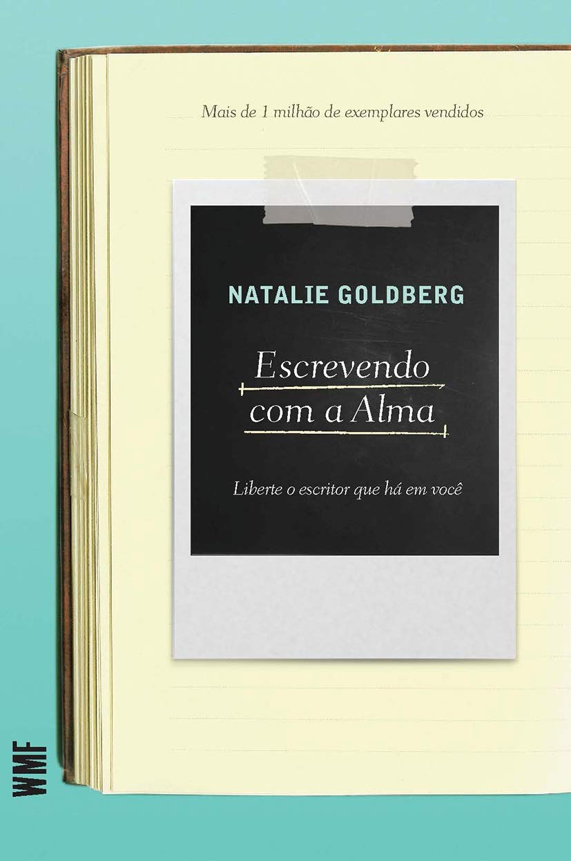 Escrevendo com a alma: Liberte o escritor que há em você