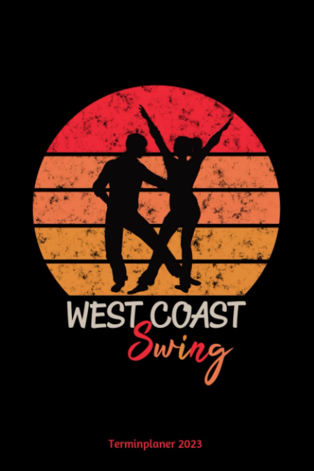 West Coast Swing Terminplaner 2023: Jahresplaner und Kalender von Januar bis Dezember 2023 mit Ferien, Feiertagen und Monatsübersicht - Organizer und Zeitplaner für 1 Jahr (German Edition) baixar o livro de graça