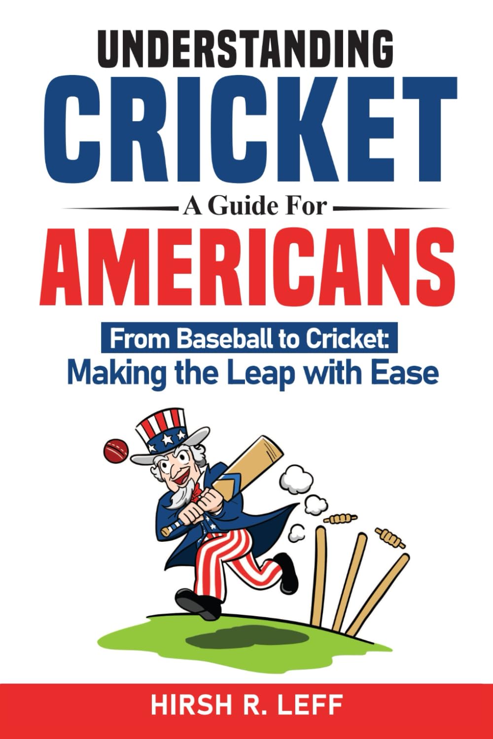 ler totalmente Understanding Cricket: A Guide for Americans.: From Baseball to Cricket: Making the Leap with Ease