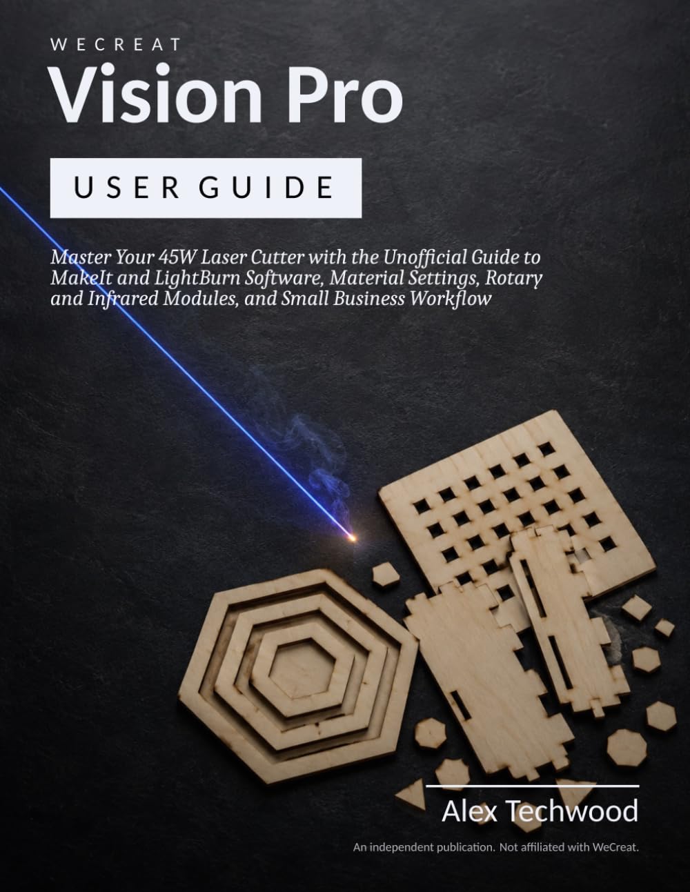 WeCreat Vision Pro User Guide: Master Your 45W Laser Cutter with the Unofficial Guide to MakeIt and LightBurn Software, Material Settings, Rotary and Infrared Modules, and Small Business Workflow baixar o livro de graça