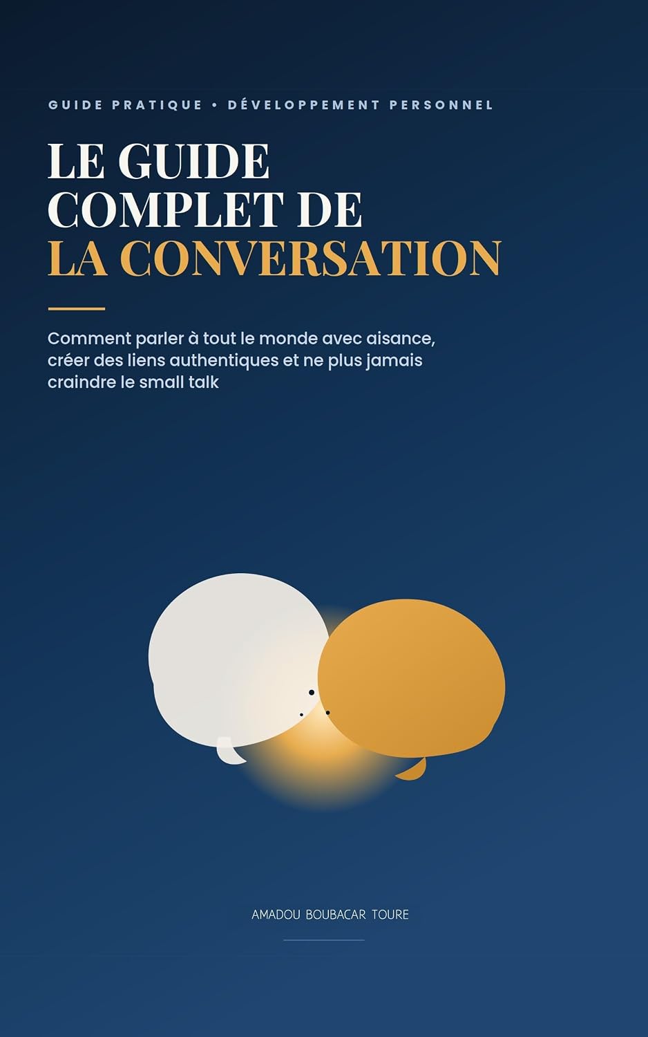 Le Guide Complet de la Conversation: Vous savez ce que vous voulez dire. Le problème, c'est de savoir comment le dire et à qui, et quand. (French Edition) baixar livro de graça