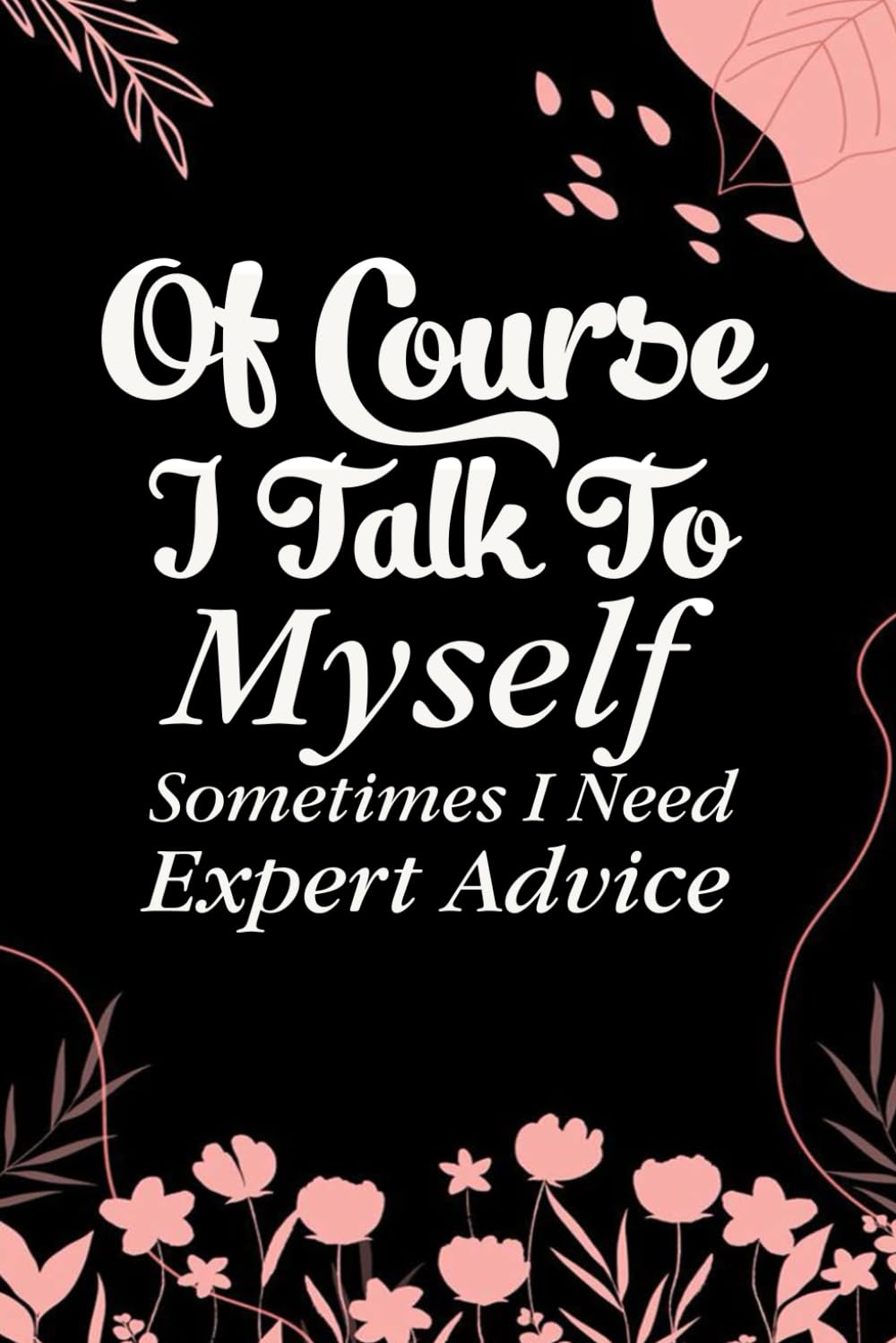 capítulo por capítulo baixar Of Course I Talk To Myself Sometimes I Need Expert Advice: Funny Gag Gift Notebook for Coworkers, Employees, Accountants, New Friends, Office, Staff member, Workplace, New Job (6"x9" -100 page)