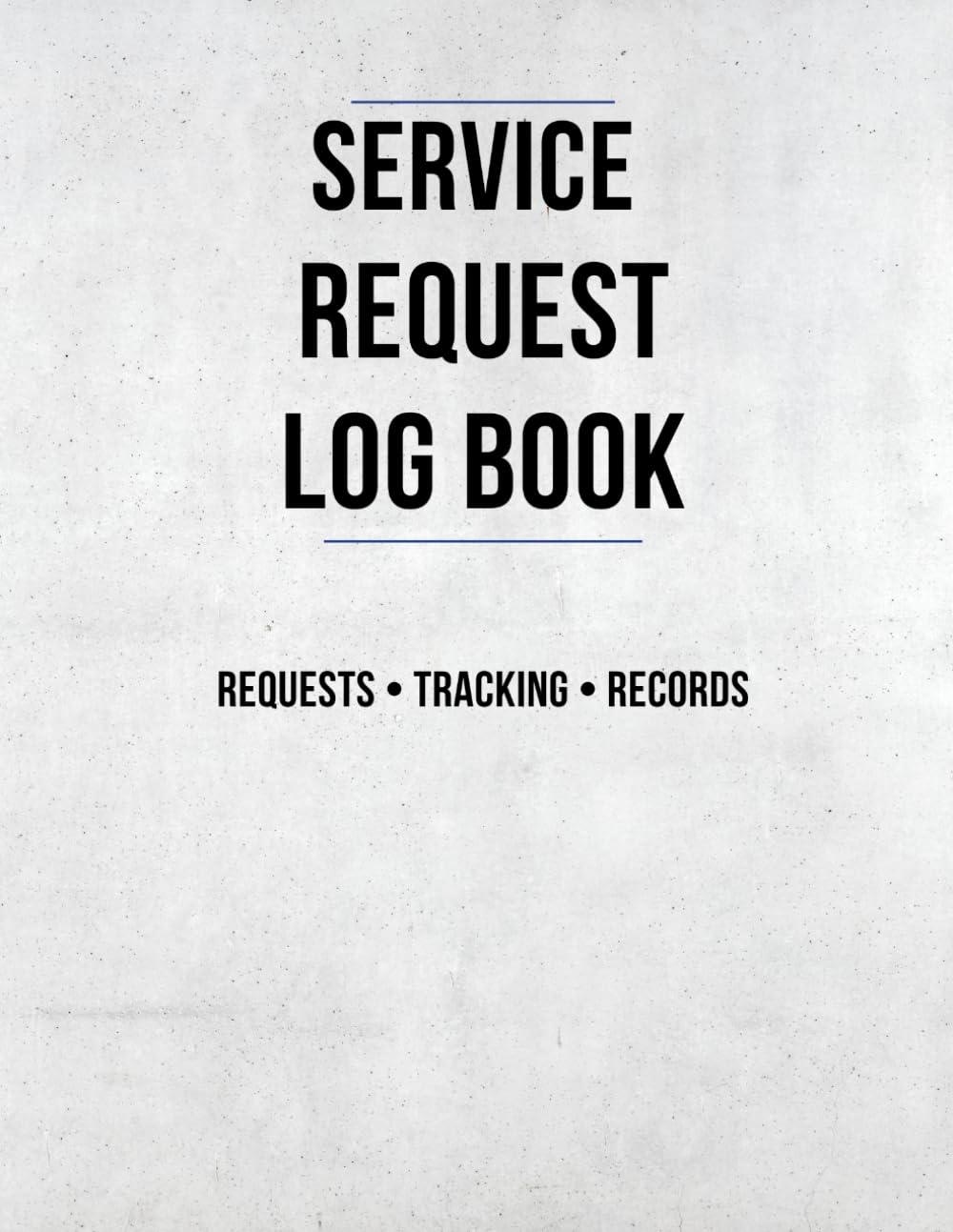 Service Request Log Book: Requests • Tracking • Records