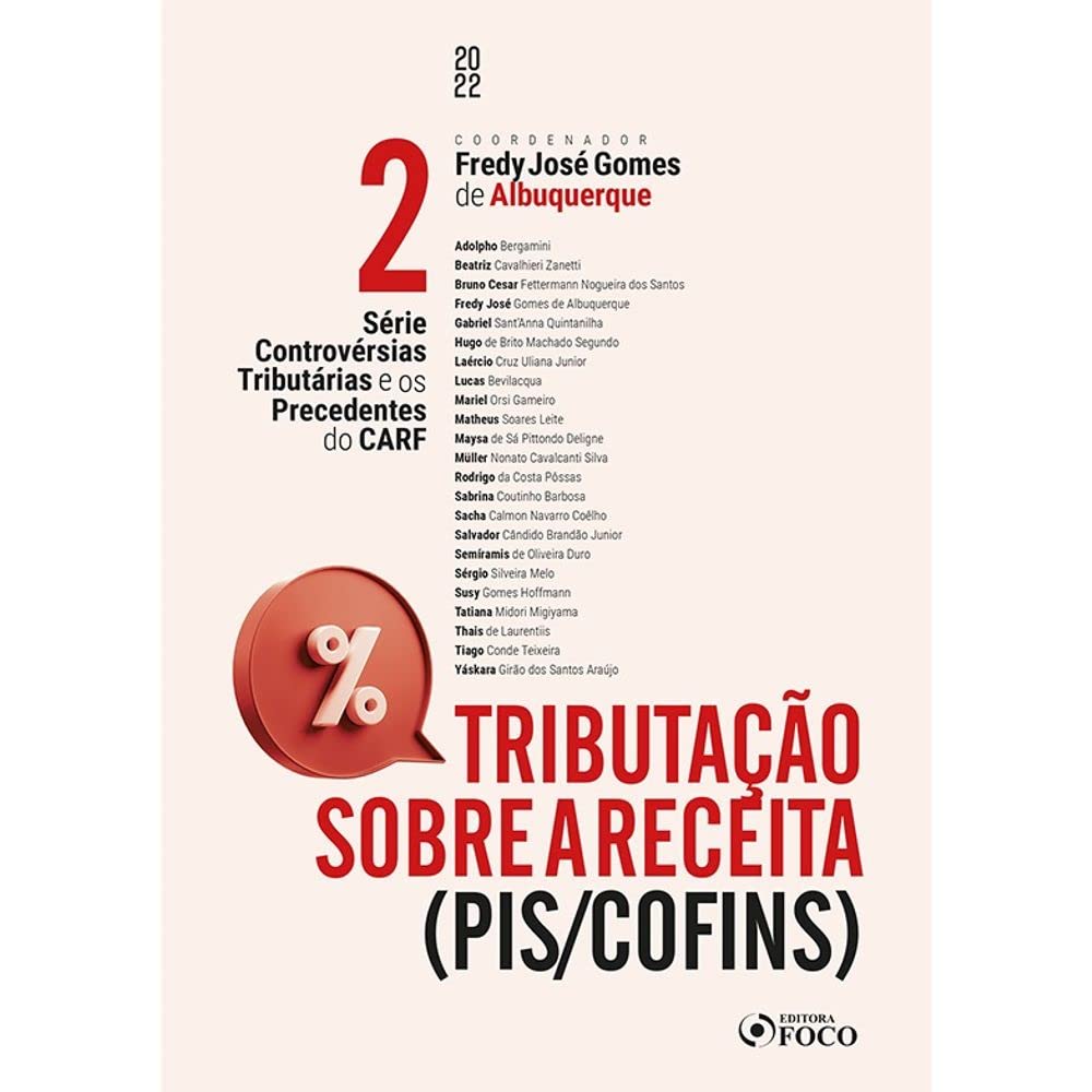 Tributação Sobre a Receita – (PIS/COFINS) - Série Controvérsias Tributárias e os Precedentes do CARF- Vol. 2 - 1ª Ed - 2022: Volume 2 baixar livro de graça