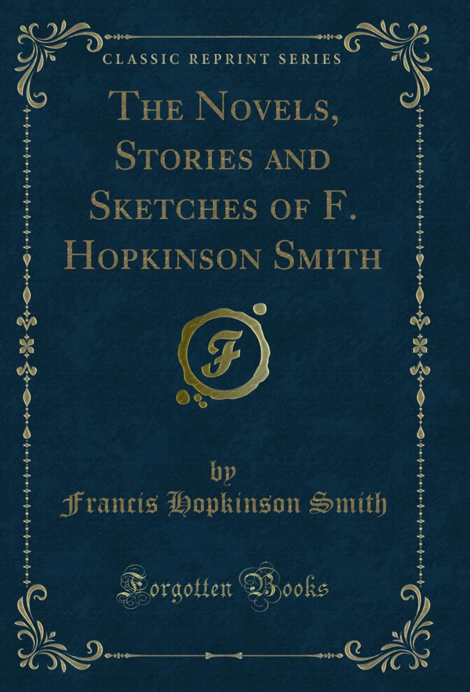 The Novels, Stories and Sketches of F. Hopkinson Smith (Classic Reprint) (English Edition) baixar o livro de graça