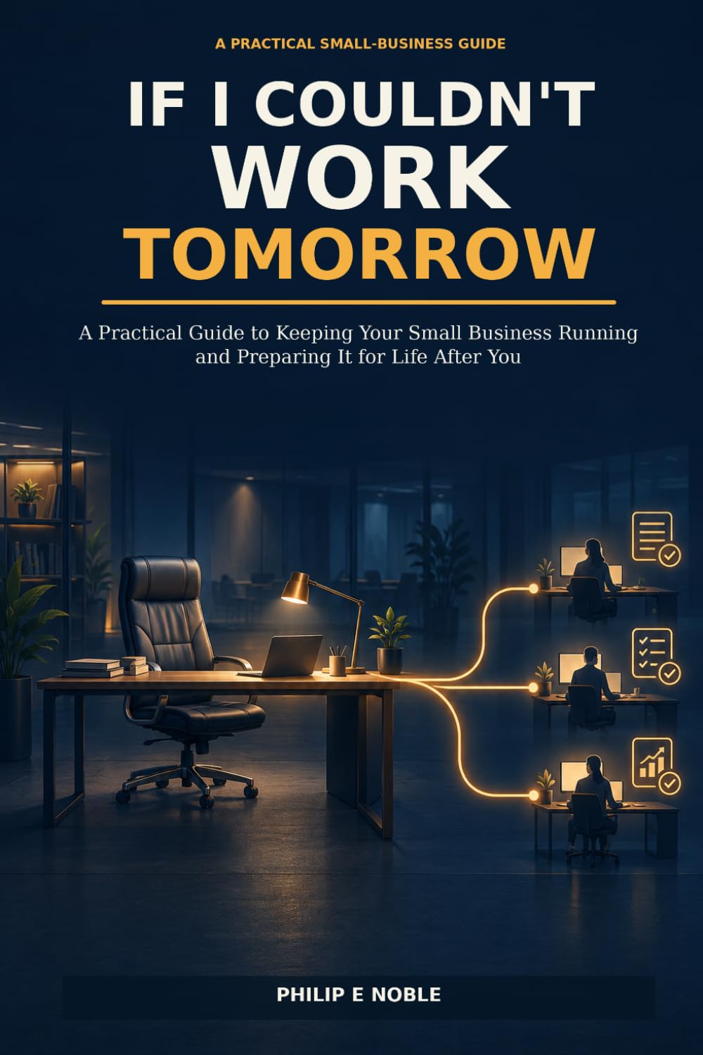 If I Couldn't Work Tomorrow: A Practical Guide to Keeping Your Small Business Running and Preparing It for Life After You baixar o livro de graça