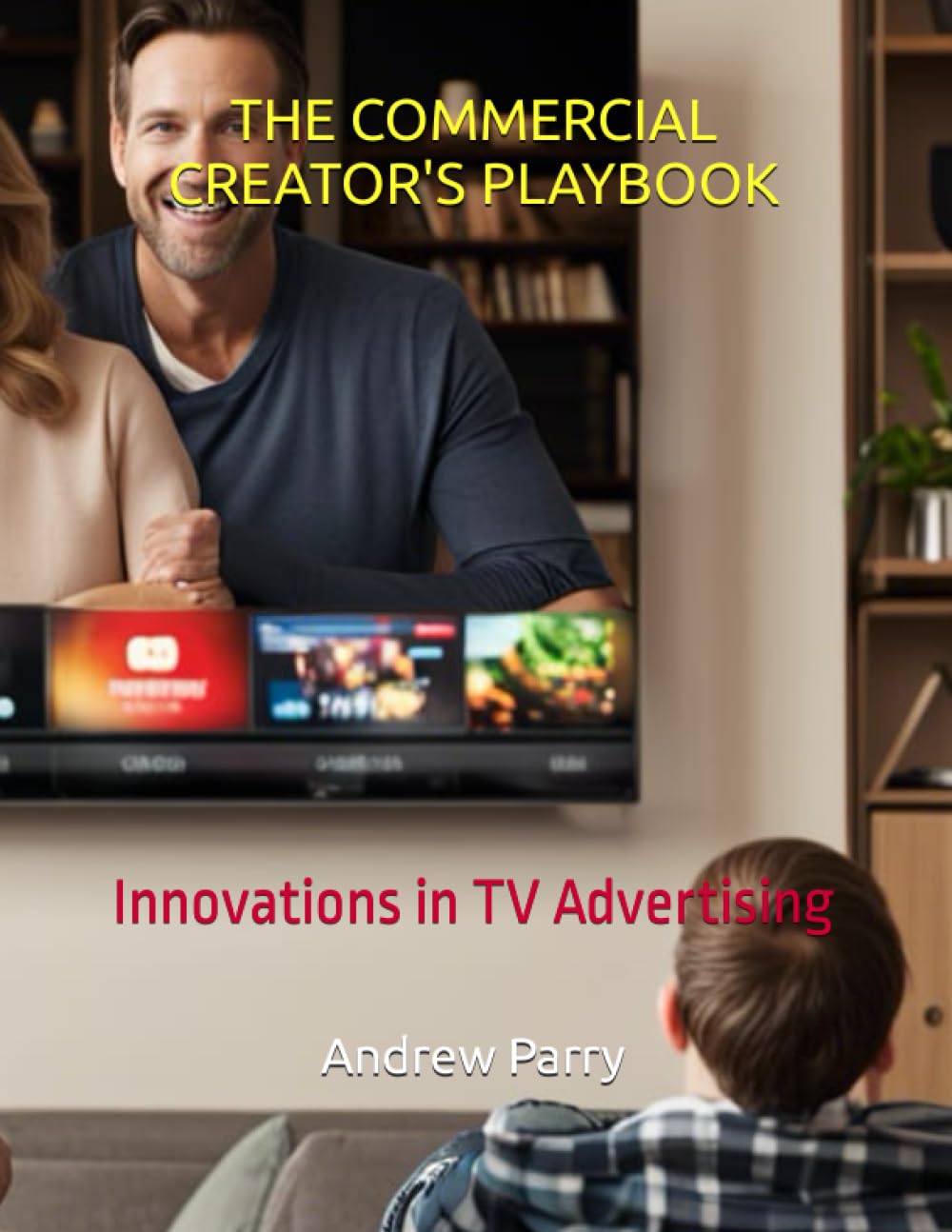 THE COMMERCIAL CREATOR'S PLAYBOOK: Innovations in TV Advertising baixar o livro de graça