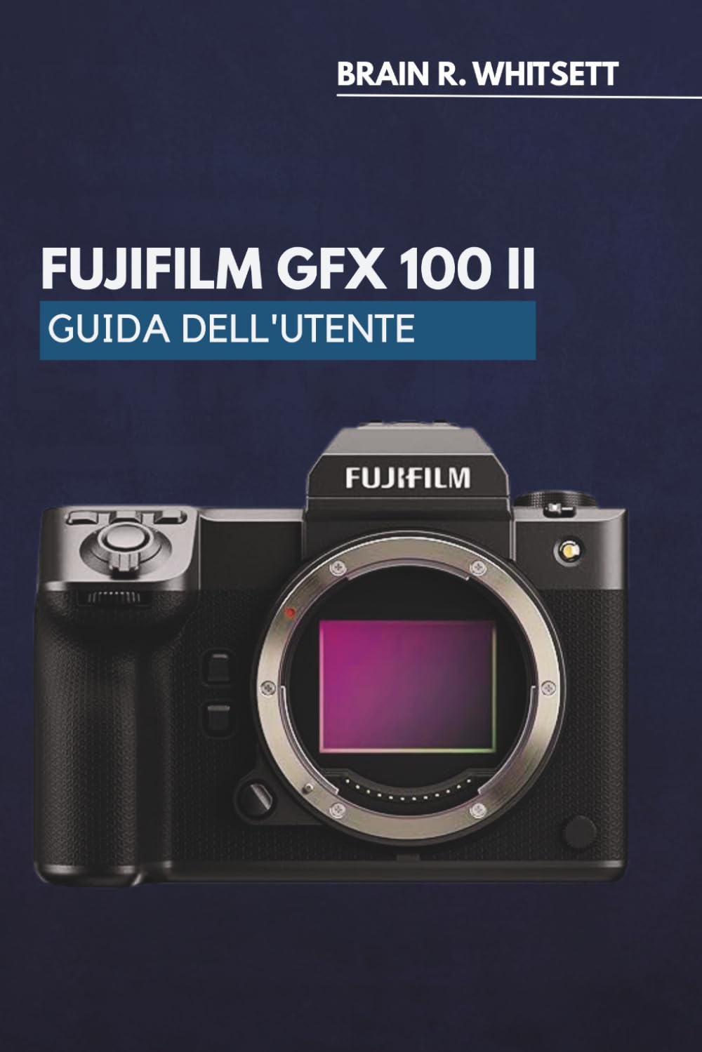 ler totalmente FUJIFILM GFX 100 II GUIDA DELL'UTENTE: Una guida pratica passo passo per personalizzare pulsanti, menu, modalità di guida e risultati in condizioni di scarsa illuminazione. (Italian Edition)