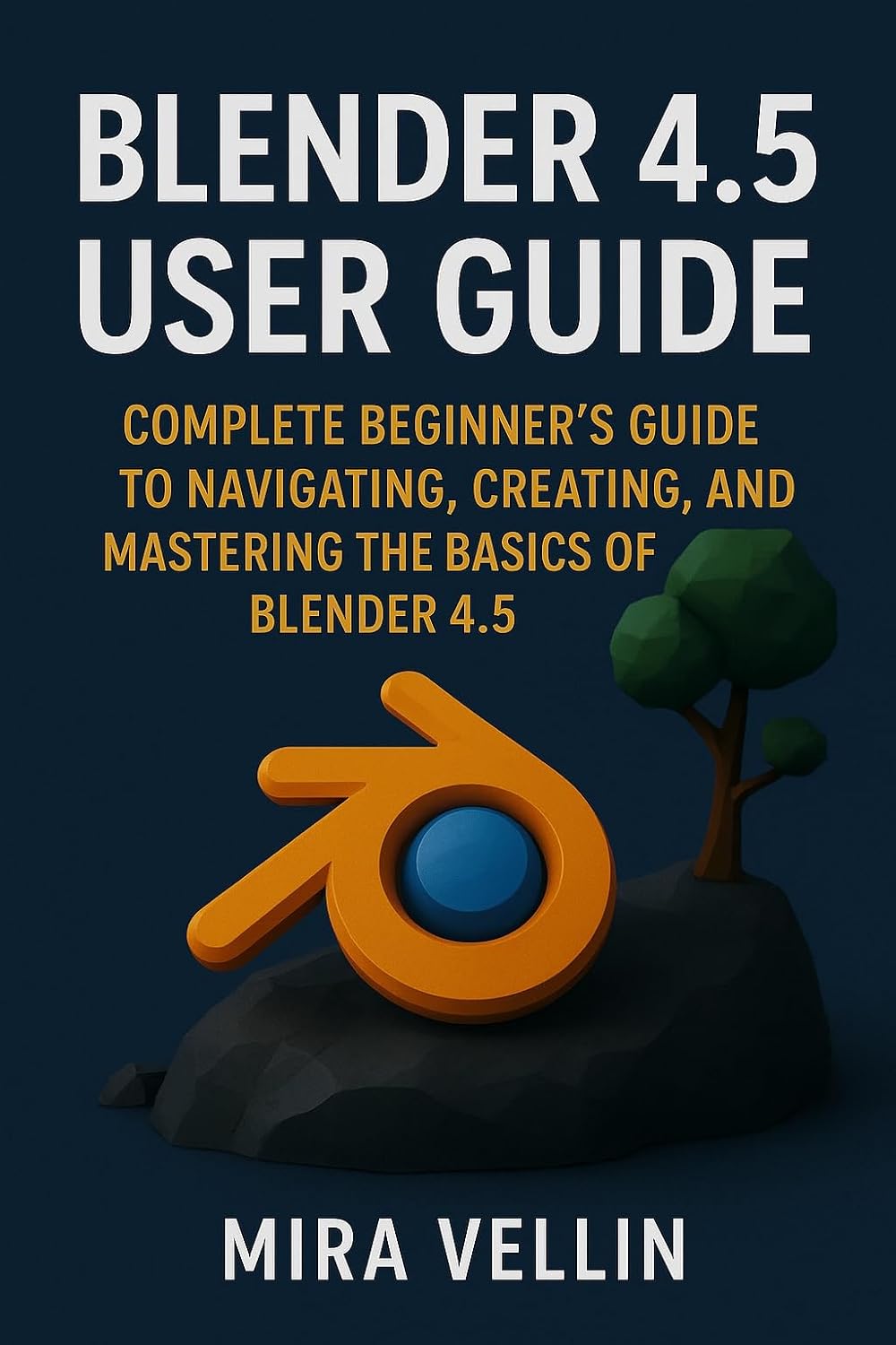 ler totalmente Blender 4.5 user guide: Complete Beginner’s Guide to Navigating, Creating, and Mastering the Basics of Blender 4.5 (English Edition)
