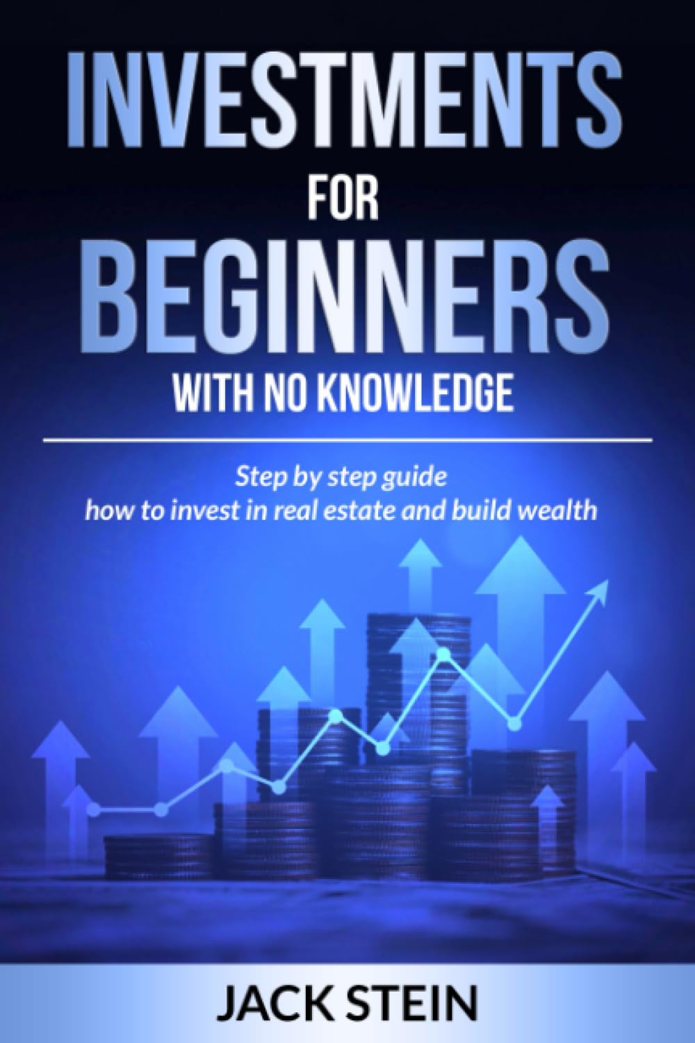 ler totalmente INVESTMENTS FOR BEGINNERS WITH NO KNOWLEDGE: STEP BY STEP GUIDE HOW TO INVEST IN REAL ESTATE AND BUILD WEALT