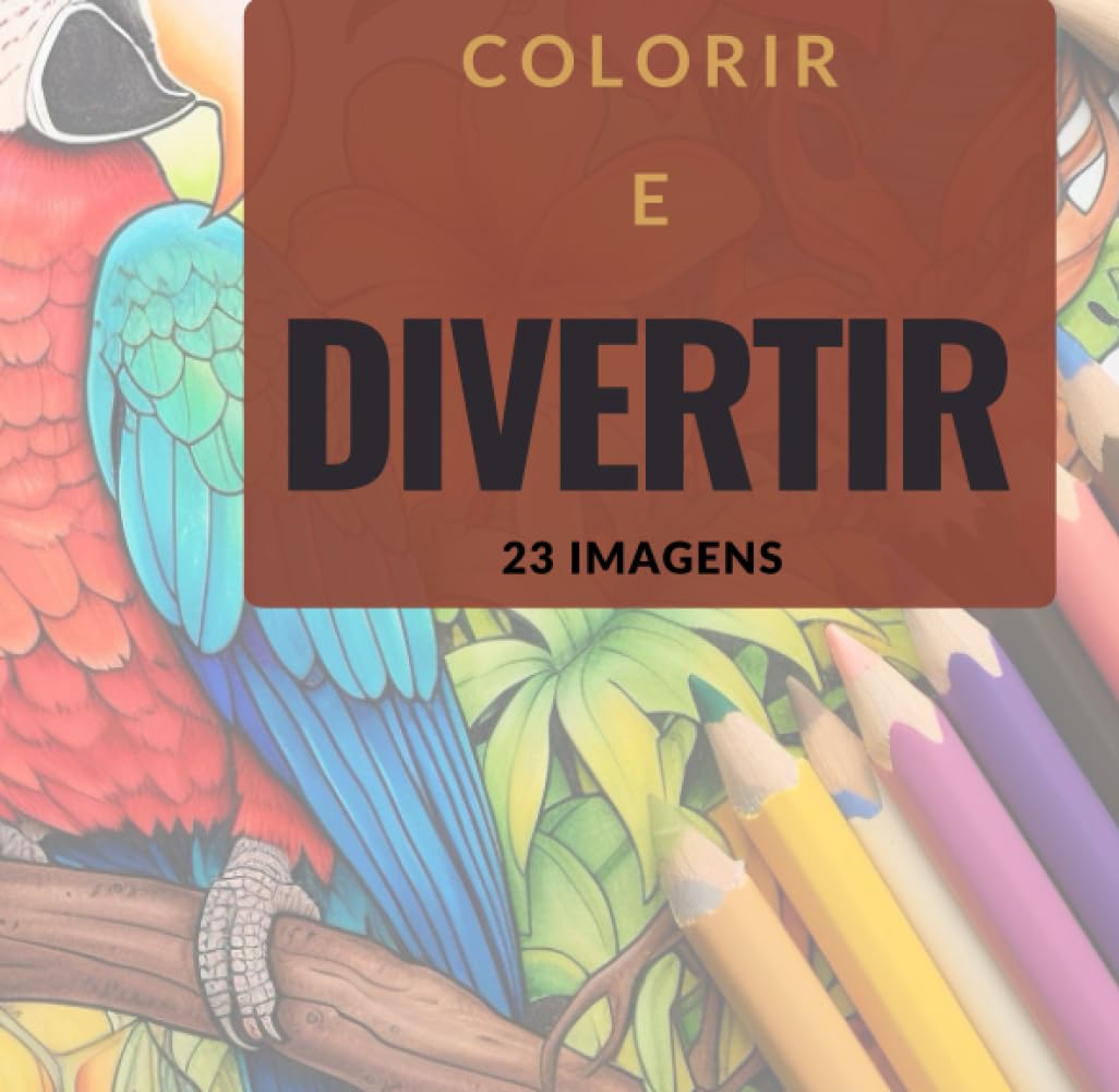 23 IMAGENS PARA COLORIR E SE DIVERTIR: Um livro para colorir e deixar a criatividade falar mais alto (Portuguese Edition) baixar o livro de graça