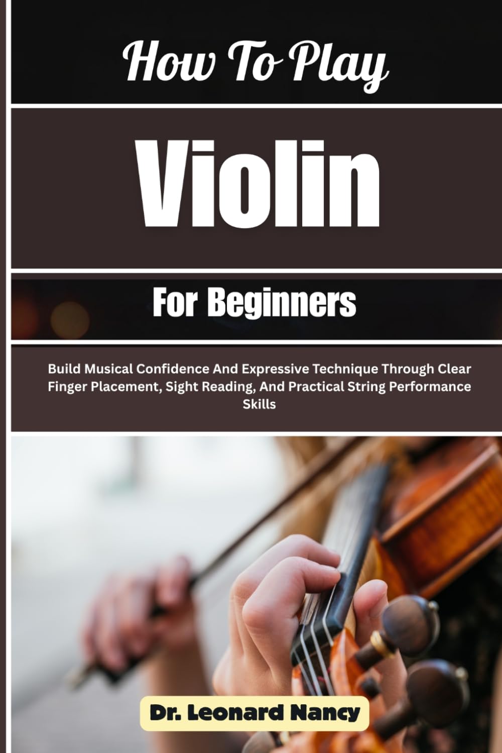 ler totalmente How To Play Violin For Beginners: Build Musical Confidence And Expressive Technique Through Clear Finger Placement, Sight Reading, And Practical String Performance Skills