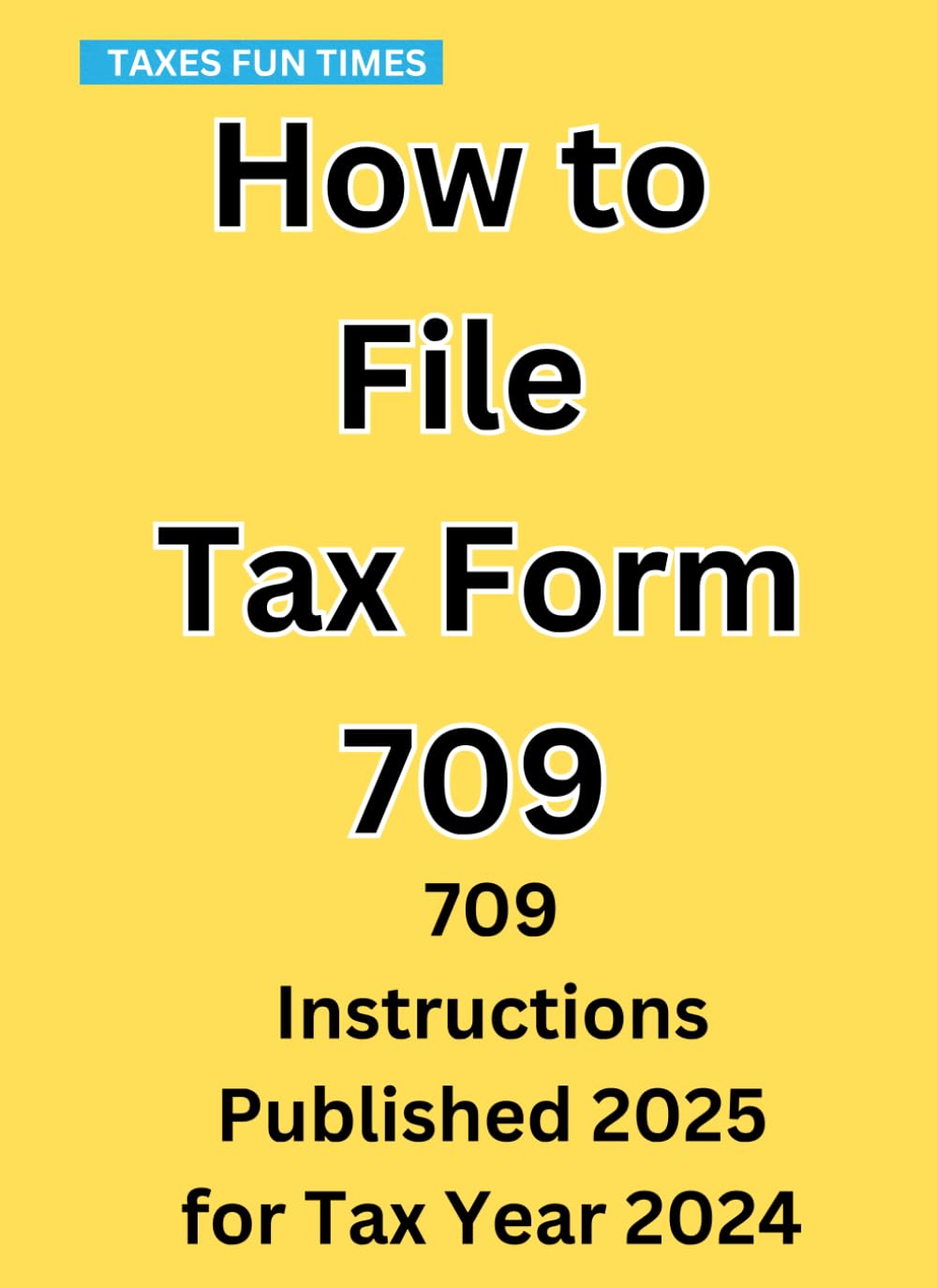 How to File Tax Form 709: Form 709 Instructions Published 2025 for Tax Year 2024 baixar livro de graça