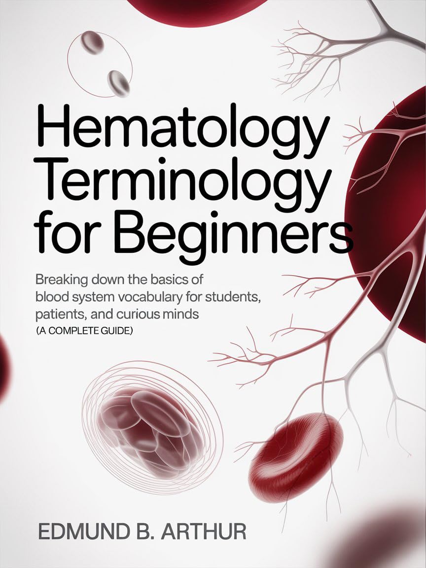 capítulo por capítulo baixar Hematology Terminology for Beginners: Breaking Down the Basics of Blood System Vocabulary for Students, Patients, and Curious Minds (A Complete Guide)... Vocabulary for Beginners) (English Edition)