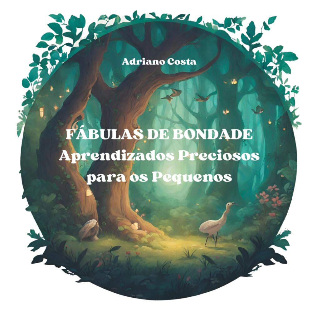 capítulo por capítulo baixar Fábulas de Bondade: Aprendizados Preciosos para os Pequenos: Livro Infantil com contos para crianças entre 2 a 6 anos de idade (Portuguese Edition)