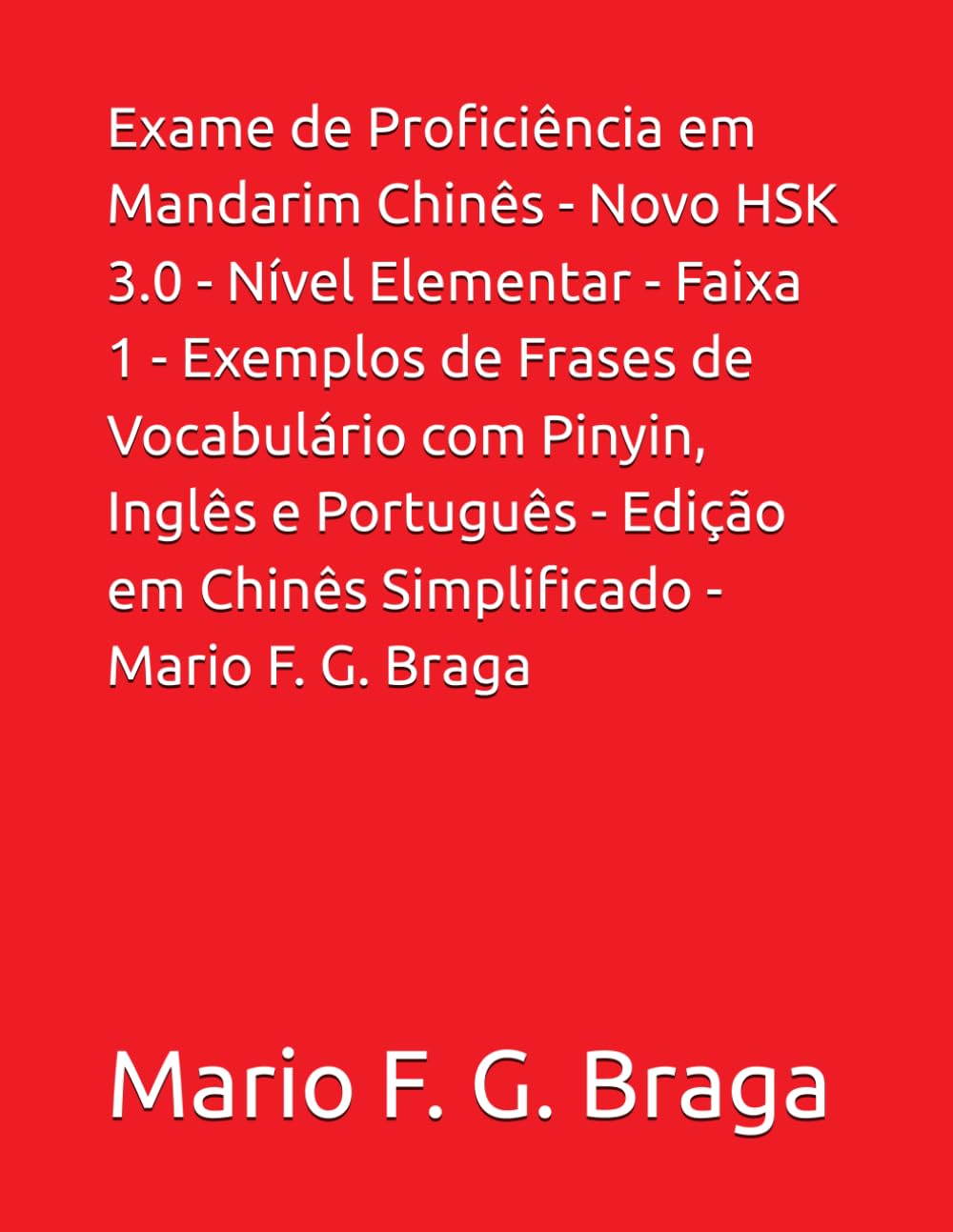 capítulo por capítulo baixar Exame de proficiência em mandarim - Novo HSK 3.0 - Nível elementar - Faixa 1 - Exemplos de frases de vocabulário com pinyin, inglês e português - Edição em chinês simplificado - Mario F. G. Braga