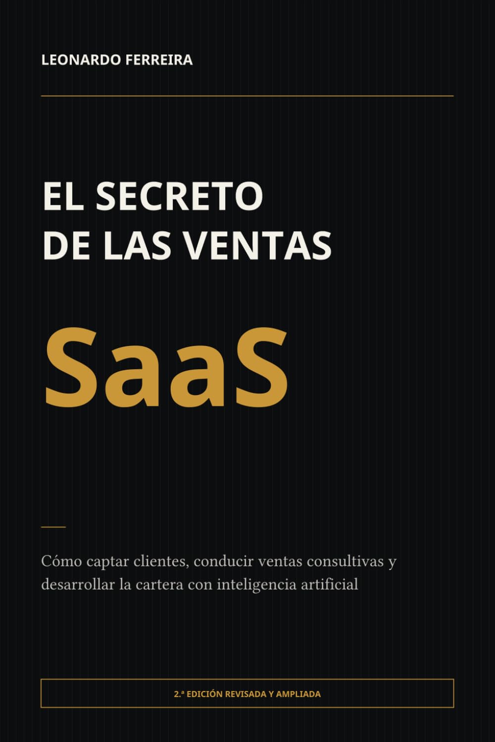 El secreto de las ventas SaaS: Cómo captar clientes, conducir ventas consultivas y desarrollar la cartera con inteligencia artificial (Spanish Edition) baixar livro de graça
