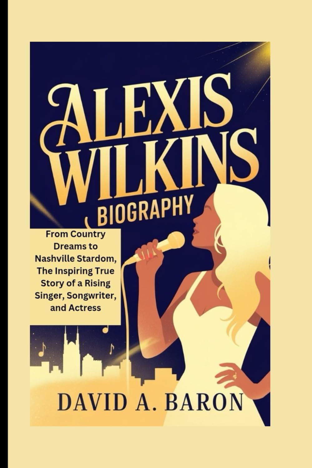 ALEXIS WILKINS BIOGRAPHY: From Country Dreams to Nashville Stardom, The Inspiring True Story of a Rising Singer, Songwriter, and Actress baixar o livro de graça