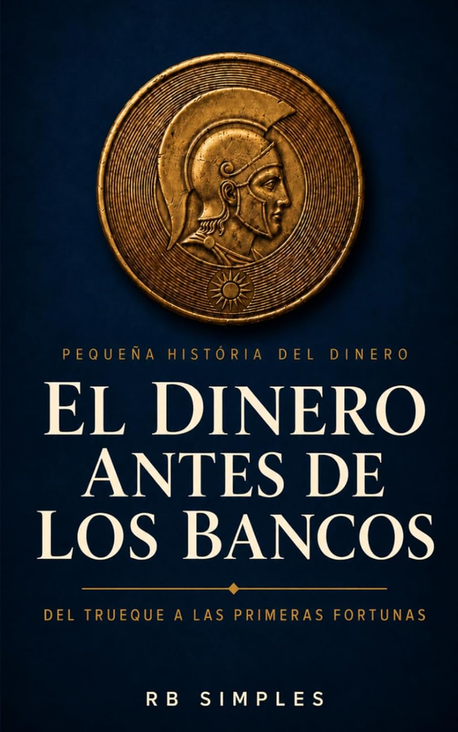 El dinero antes de los bancos: La pequeña historia del dinero, del trueque a las primeras fortunas - comprende las bases de las finanzas a través de las grandes lecciones de la Historia baixar livro de graça