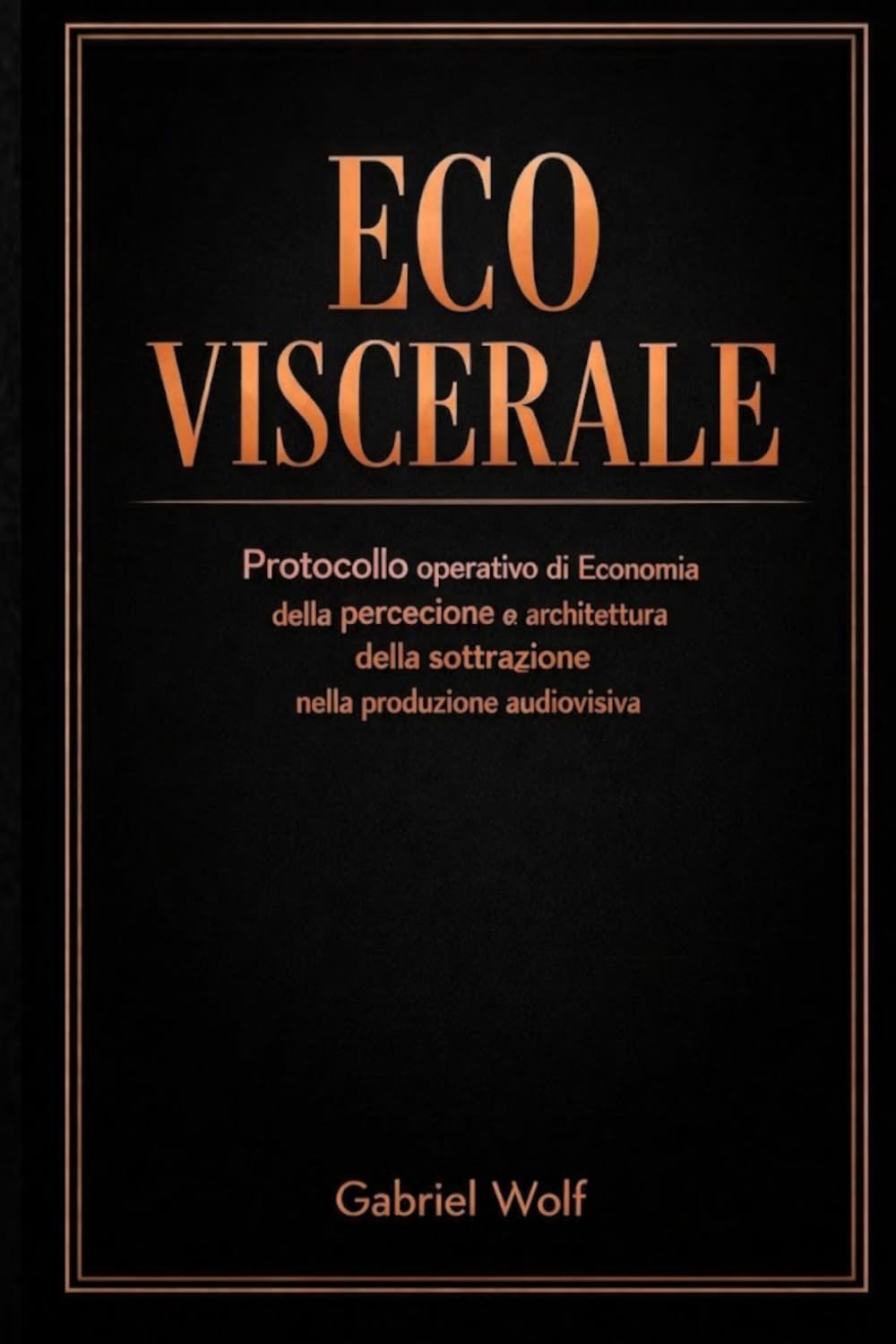 ECO VISCERALE: Protocollo operativo di economia della percezione e architettura della sottrazione nella produzione audiovisiva (Italian Edition) baixar o livro de graça