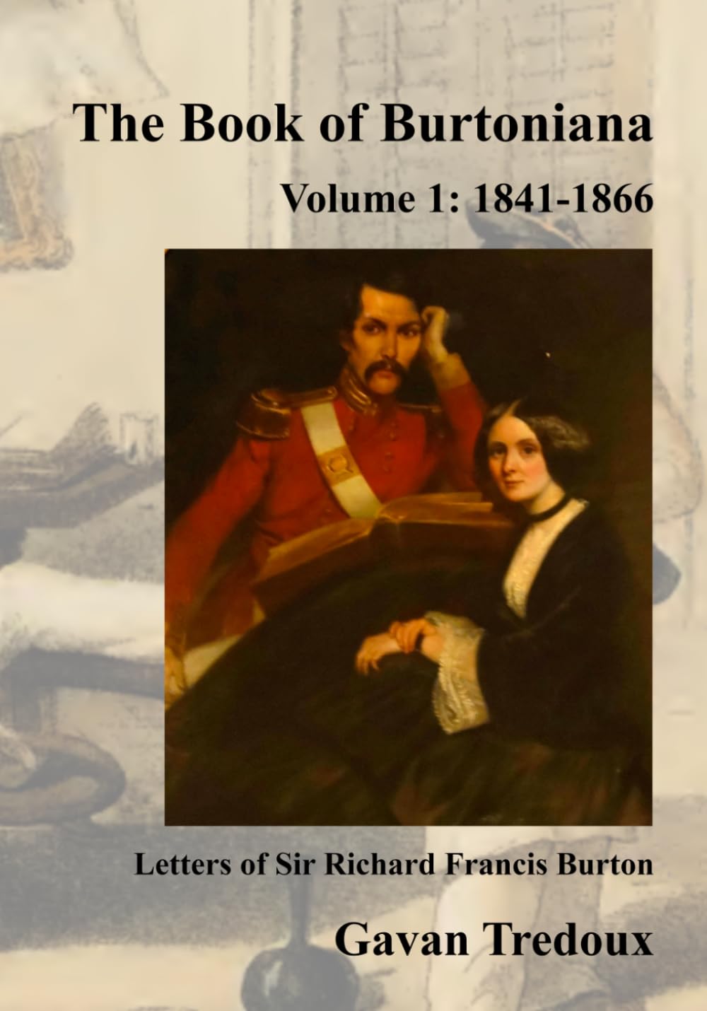 ler totalmente Letters & Memoirs of Sir Richard Francis Burton: Volume 1: 1841-1866 (The Book of Burtoniana)