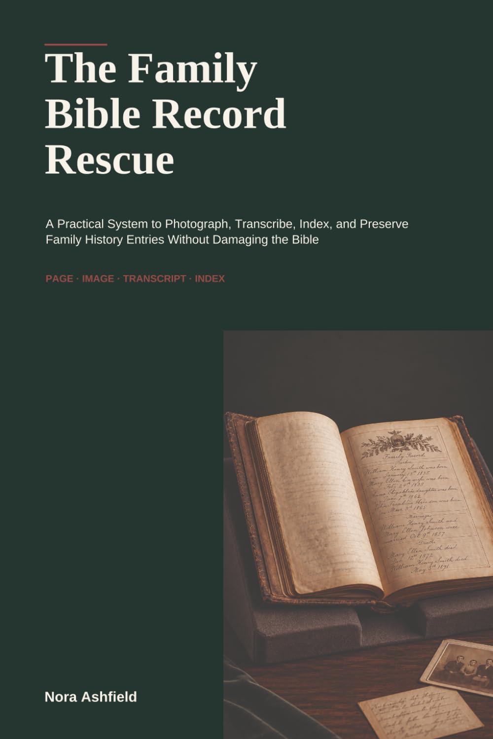 ler totalmente The Family Bible Record Rescue: A Practical System to Photograph, Transcribe, Index, and Preserve Family History Entries Without Damaging the Bible