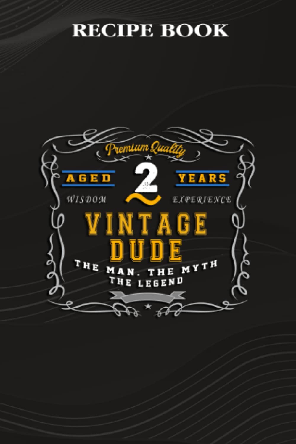 Recipe Book:Vintage Dude The Man Myth Legend 2 Yrs 2nd Birthday: Gifts for Women: A Beautiful & Modern Keepsake Recipe Notebook & Organizer to Write... Blank Recipe Book & Cookbook,Birthday Gifts baixar o livro de graça