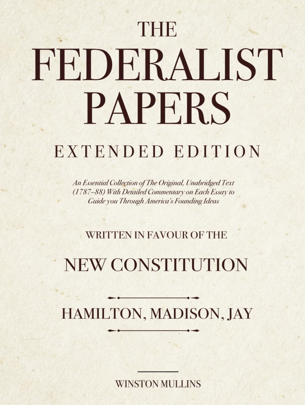 ler totalmente The Federalist Papers, Extended Edition: An Essential Collection of The Original, Unabridged Text (1787–88) With Detailed Commentary on Each Essay to Guide you Through America's Founding Ideas