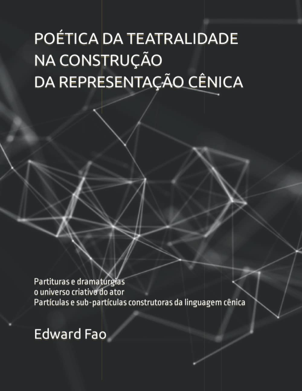 ler totalmente POÉTICA DA TEATRALIDADE NA CONSTRUÇÃO DA REPRESENTAÇÃO CÊNICA: Partituras e dramaturgias o universo criativo do ator Partículas e sub-partículas construtoras da linguagem cênica (Portuguese Edition)