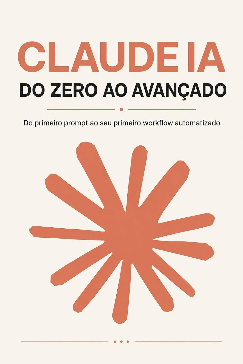 CLAUDE IA — DO ZERO AO AVANÇADO: Do primeiro prompt ao seu primeiro workflow automatizado (Claude IA na Prática) baixar livro de graça