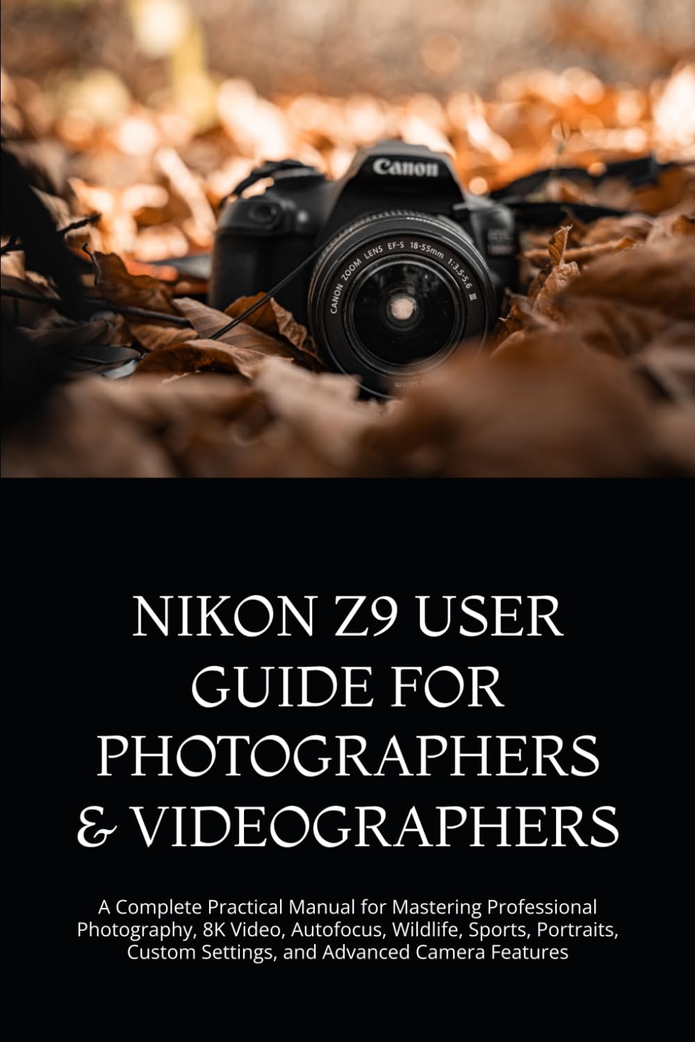 Nikon Z9 User Guide for Photographers & Videographers: A Complete Practical Manual for Mastering Professional Photography, 8K Video, Autofocus,... Custom Settings, and Advanced Camera Features baixar o livro de graça
