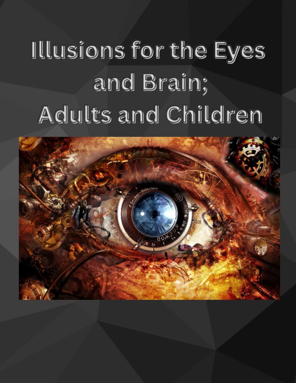 Illusions for the Eyes and Brain; Adults and Children: Optical Illusions; brain game baixar livro de graça
