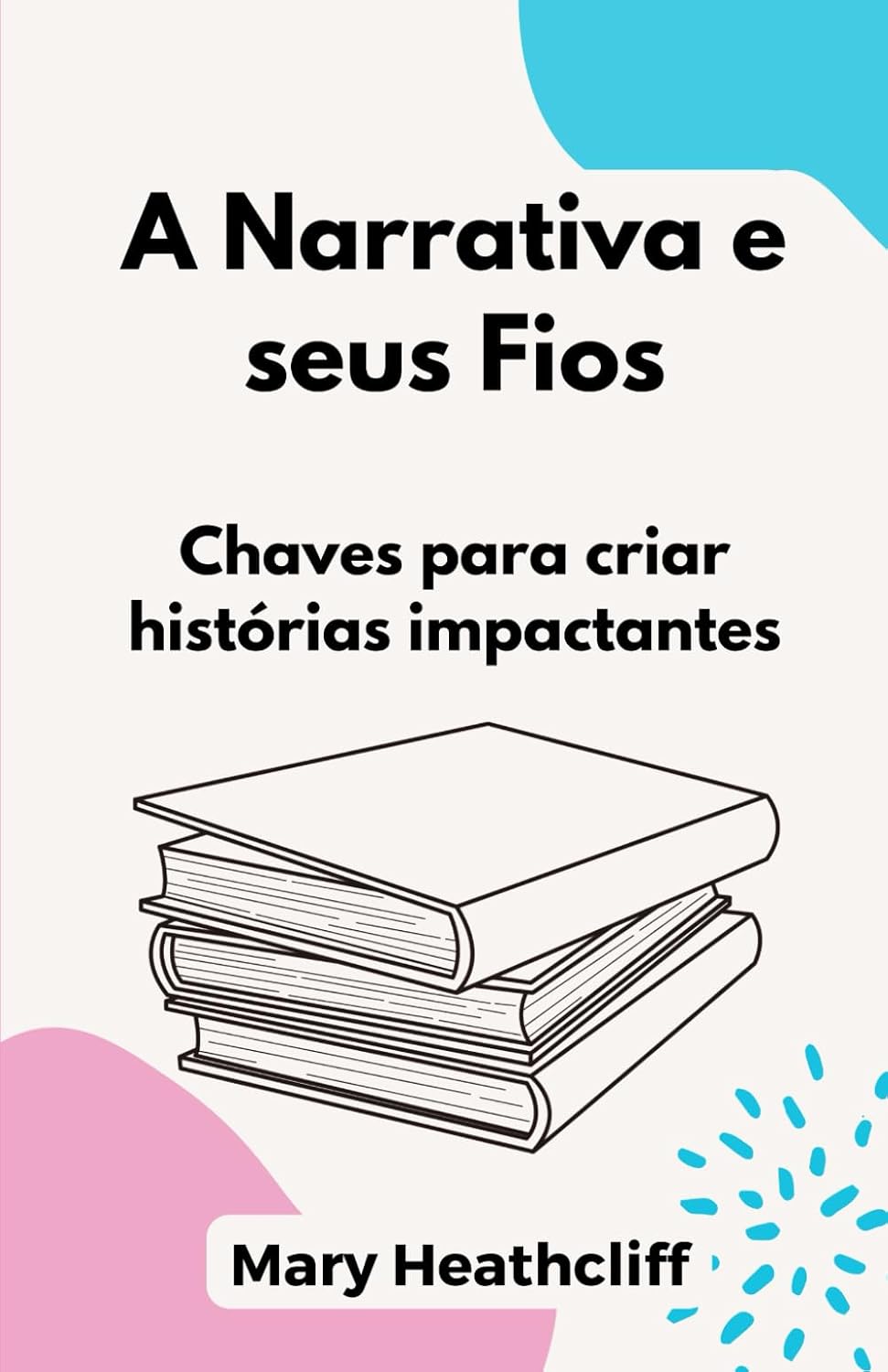 A Narrativa e seus Fios: Chaves para criar histórias impactantes (Portuguese Edition) baixar livro de graça