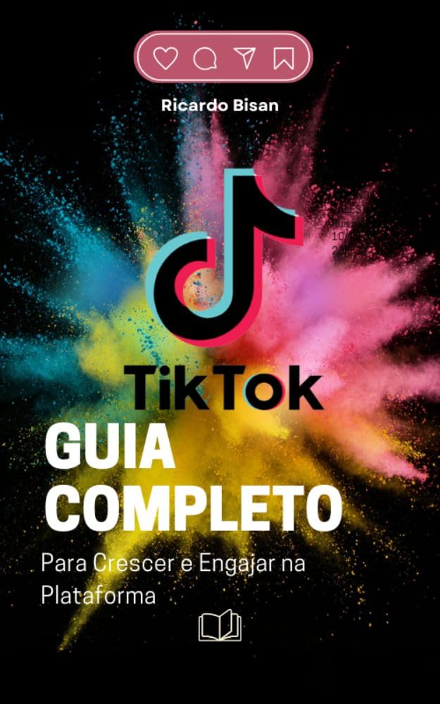 TikTok: Guia Completo para Crescer e Engajar na Plataforma: Como conquistar seguidores, viralizar vídeos e se destacar no TikTok (Redes Sociais Livro 1) baixar livro de graça