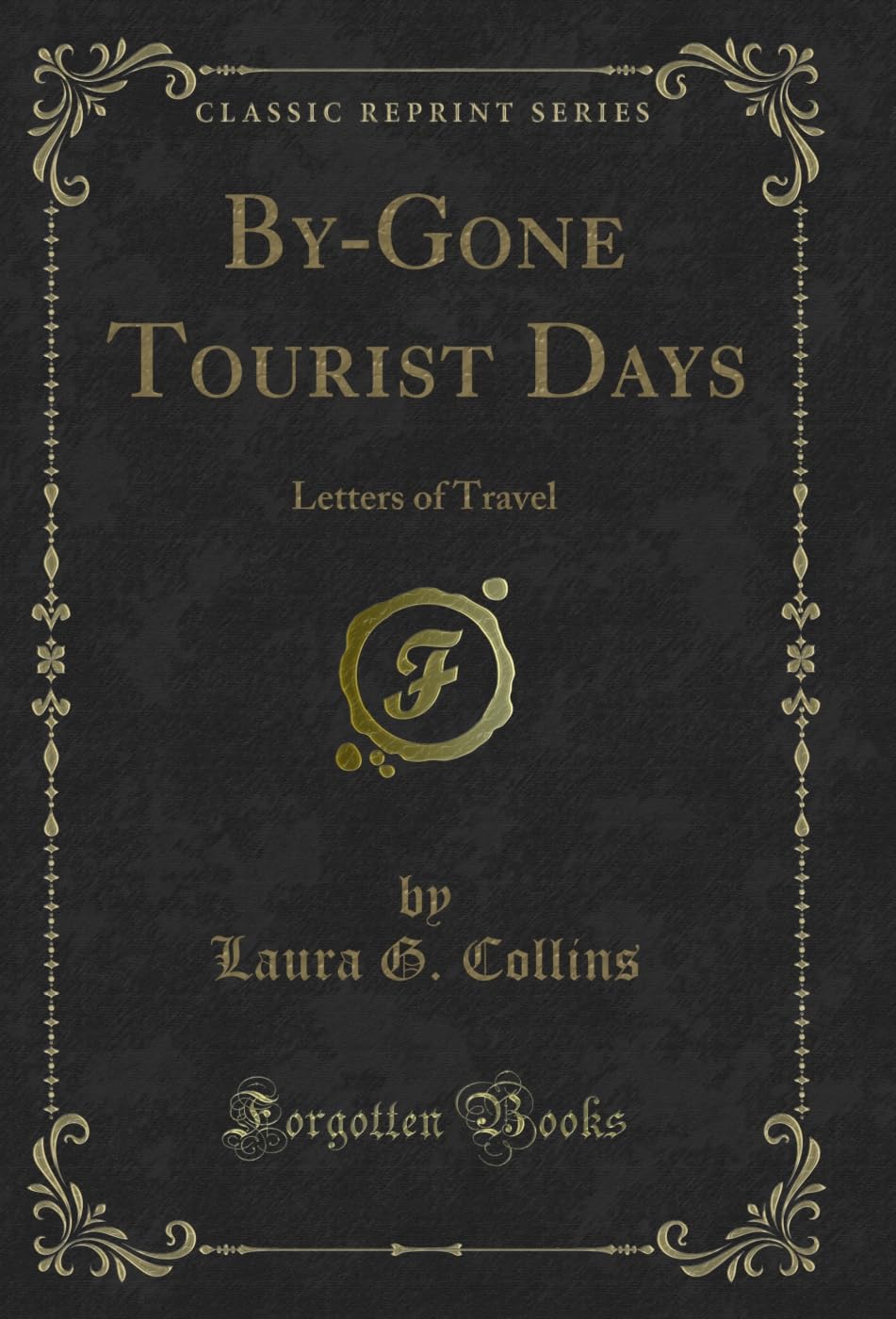 ler totalmente By-Gone Tourist Days: Letters of Travel (Classic Reprint) (English Edition)